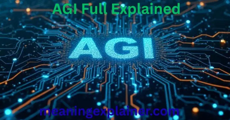AGI meaning refers to Artificial General Intelligence