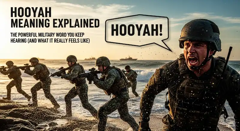 hooyah” is a high-energy response used to show enthusiasm, agreement, or readiness.