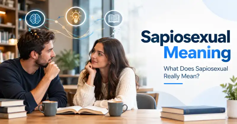 Sapiosexual meaning explained through intellectual attraction and deep conversation
